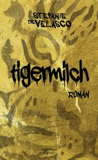 Enlarge image Cover: Tigermilch - Kiepenheuer & Witsch