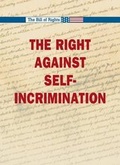 Cover: The Right Against Self Incrimination - Greenhaven Press