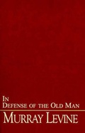 Cover: In Defense of the Old Man - Xlibris Corporation