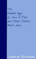 Cover: The Golden Age of Jazz in Paris - Xlibris Corporation