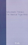 Bild: Indiscriminate Tolerance: The American Trojan Horse - Xlibris Corporation