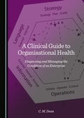 Cover: Clinical Guide to Organisational Health - Cambridge Scholars Publishing
