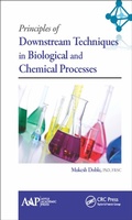 Cover: Principles of Downstream Techniques in Biological and Chemical Processes - Apple Academic Press Inc.
