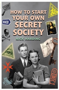 Enlarge image Cover: How to Start Your Own Secret Society - Oldcastle Books Ltd