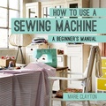 Cover: How to Use a Sewing Machine - Pavilion