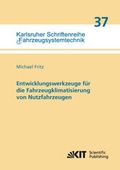 Cover: Entwicklungswerkzeuge f&uuml;r die Fahrzeugklimatisierung von Nutzfahrzeugen - KIT Scientific Publishing