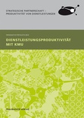 Cover: Dienstleistungsproduktivit&auml;t mit KMU. - Fraunhofer Verlag