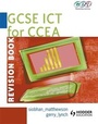 Cover: GCSE ICT for CCEA: Revision Book - Hodder Education