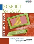 Cover: GCSE ICT for CCEA: Revision Book - Hodder Education