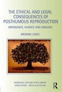 Cover: The Ethical and Legal Consequences of Posthumous Reproduction - Routledge