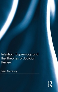 Bild vergrößern Bild: Intention, Supremacy and the Theories of Judicial Review - Routledge