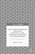 Cover: How Postmodernism Explains Football and Football Explains Postmodernism: The Billy Clyde Conundrum - Palgrave Pivot