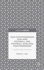 Cover: How Postmodernism Explains Football and Football Explains Postmodernism: The Billy Clyde Conundrum - Palgrave Pivot