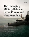 Cover: The Changing Military Balance in the Koreas and Northeast Asia - Centre for Strategic & International Studies,U.S.