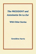 Cover: The President and Antoinette De La Zur with Other Stories - Abbott Press