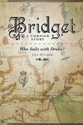 Cover: Bridget - A Cornish Story Who Sails with Drake? - FriesenPress