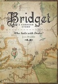 Cover: Bridget - A Cornish Story Who Sails with Drake? - FriesenPress