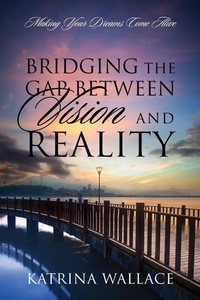 Abbildung von: Bridging the Gap Between Vision and Reality - Outskirts Press