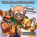 Cover: Waldo, Blue, and Glad Max Too! - Castle Keep Press