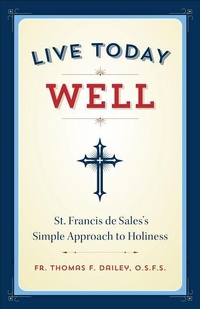 Enlarge image Cover: Live Today Well - Sophia Institute Press