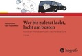 Cover: Wer bis zuletzt lacht, lacht am besten - Hogrefe