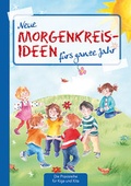 Cover: Neue Morgenkreis-Ideen f&uuml;rs ganze Jahr - Kaufmann Verlag