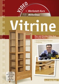 Abbildung von: Werkstattkurs Möbelbau - Vitrine - Vincentz Network