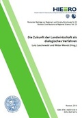 Cover: Die Zukunft der Landwirtschaft als dialogisches Verfahren - Gesellschaft zur F&ouml;rderung des Hanseatic Institute for Entrepreneurship and Regional Development an der Universit&auml;t Rostock e.V.
