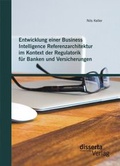 Bild: Entwicklung einer Business Intelligence Referenzarchitektur im Kontext der Regulatorik f&uuml;r Banken und Versicherungen - Diplomica Verlag