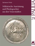 Cover: Milit&auml;rische Ausr&uuml;stung und Pferdegeschirr aus den Vesuvst&auml;dten - Reichert Verlag
