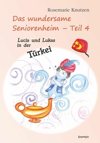 Abbildung von: Das wundersame Seniorenheim - Teil 4: Lucia und Lukas in der Türkei - Engelsdorfer Verlag
