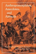 Cover: Anthropomorphism, Anecdotes, and Animals - State University of New York Press