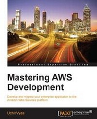 Enlarge image Cover: Mastering AWS Development - Packt Publishing