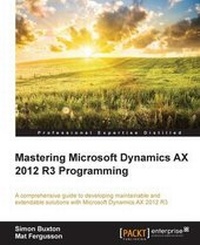 Enlarge image Cover: Mastering Microsoft Dynamics AX 2012 R3 Programming - Packt Publishing