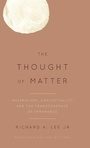 Cover: The Thought of Matter - Rowman & Littlefield International