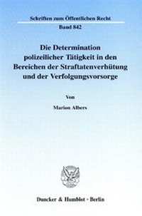 Abbildung von: Die Determination polizeilicher Tätigkeit in den Bereichen der Straftatenverhütung und der Verfolgungsvorsorge - fibre