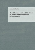 Cover: Clara Schumann und ihre Sch&uuml;lerInnen am Hoch'schen Konservatorium in Frankdurt a.M. - BIS-Vlg