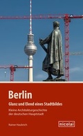 Cover: Berlin - Glanz und Elend eines Stadtbildes - Nicolai Verlag