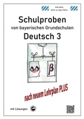 Cover: Schulproben von bayerischen Grundschulen - Deutsch 3 mit ausf&uuml;hrlichen L&ouml;sungen nach LehrplanPLUS - Durchblicker Verlag