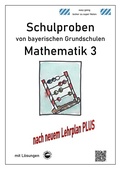 Cover: Schulproben von bayerischen Grundschulen - Mathematik 3 mit ausf&uuml;hrlichen L&ouml;sungen - Durchblicker Verlag