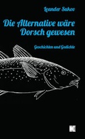 Cover: Die Alternative w&auml;re Dorsch gewesen - Kulturmaschinen