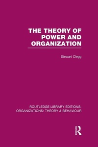 Enlarge image Cover: The Theory of Power and Organization (RLE: Organizations) - Routledge