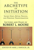Cover: The Archetype of Initiation - Xlibris Corporation