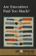 Cover: Are Executives Paid Too Much? - Greenhaven Press