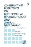 Cover: Constructivist Perspectives on Developmental Psychopathology and Atypical Development - Psychology Press Ltd