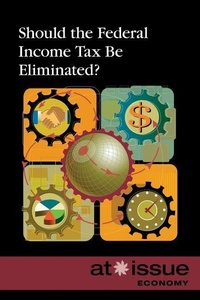 Abbildung von: Should the Federal Income Tax Be Eliminated? - Greenhaven Press