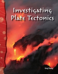 Enlarge image Cover: Investigating Plate Tectonics - Teacher Created Materials, Inc