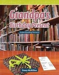 Cover: Grandpa'S Birthday Present - Teacher Created Materials, Inc