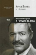 Cover: War in Ernest Hemingway's a Farewell to Arms - Greenhaven Press