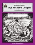 Cover: A Guide for Using My Father's Dragon in the Classroom - TEACHER CREATED RESOURCES